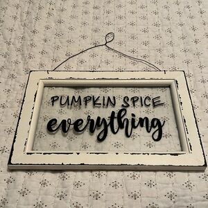 “Pumpkin spice everything” hangable wall sign
